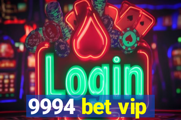 9994 bet vip